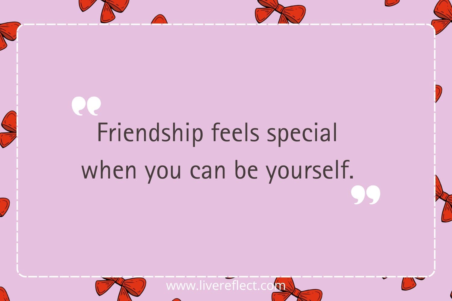 Friendship quote about feeling special when you can be yourself